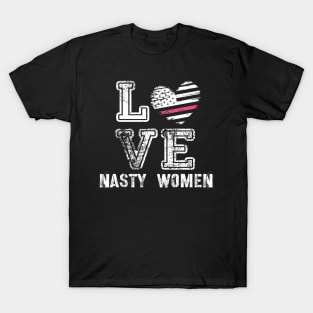 love nasty women  biden harris 2020 T-Shirt